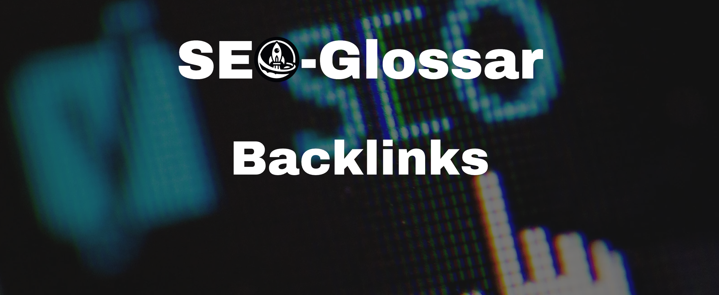 Backlinks SEO Glossarbeitrag von RocketRank SEO